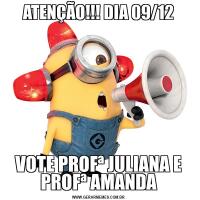 ATENÇÃO!!! DIA 09/12VOTE PROFª JULIANA E PROFª AMANDA