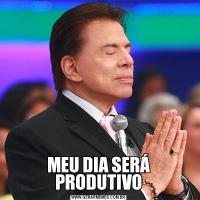 MEU DIA SERÁ PRODUTIVO