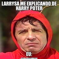 LARRYSA ME EXPLICANDO DE HARRY POTEREU: