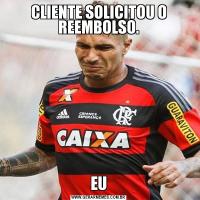 CLIENTE SOLICITOU O REEMBOLSO.EU