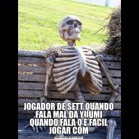 JOGADOR DE SETT QUANDO FALA MAL DA YUUMI QUANDO FALA Q É FACIL JOGAR COM