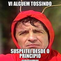 VI ALGUEM TOSSINDOSUSPEITEI DESDE O PRINCIPIO