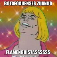 BOTAFOGUENSES ZUANDOFLAMENGUISTASSSSSS