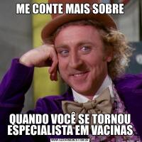 ME CONTE MAIS SOBREQUANDO VOCÊ SE TORNOU ESPECIALISTA EM VACINAS