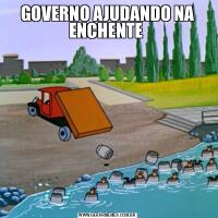 GOVERNO AJUDANDO NA ENCHENTE 