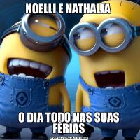 NOELLI E NATHALIA O DIA TODO NAS SUAS FÉRIAS