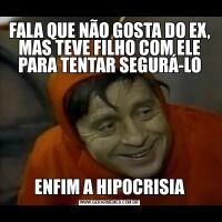 FALA QUE NÃO GOSTA DO EX, MAS TEVE FILHO COM ELE PARA TENTAR SEGURÁ-LOENFIM A HIPOCRISIA