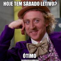 HOJE TEM SÁBADO LETIVO?ÓTIMO 