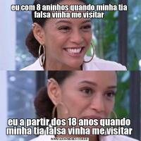 eu com 8 aninhos quando minha tia falsa vinha me visitareu a partir dos 18 anos quando minha tia falsa vinha me visitar
