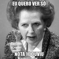 EU QUERO VER SÓNOTA 10 OUVIU