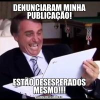 DENUNCIARAM MINHA PUBLICAÇÃO!ESTÃO DESESPERADOS MESMO!!!