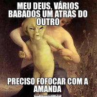 MEU DEUS, VÁRIOS BABADOS UM ATRÁS DO OUTROPRECISO FOFOCAR COM A AMANDA