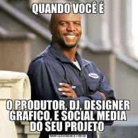 QUANDO VOCÊ ÉO PRODUTOR, DJ, DESIGNER GRÁFICO, E SOCIAL MEDIA DO SEU PROJETO 