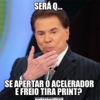 SERÁ Q... SE APERTAR O ACELERADOR E FREIO TIRA PRINT? 