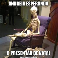 ANDREIA ESPERANDOO PRESENTÃO DE NATAL