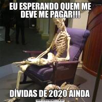 EU ESPERANDO QUEM ME DEVE ME PAGAR!!!DÍVIDAS DE 2020 AINDA 