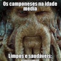 Os camponeses na idade médiaLimpos e saudáveis: