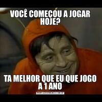 VOCÊ COMEÇOU A JOGAR HOJE?TA MELHOR QUE EU QUE JOGO A 1 ANO