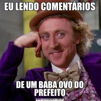 EU LENDO COMENTÁRIOSDE UM BABA OVO DO PREFEITO