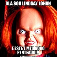 OLÁ SOU LINDSAY LOHANE ESTE É MEU NOVO PENTEADO!!!