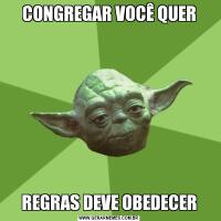 CONGREGAR VOCÊ QUERREGRAS DEVE OBEDECER