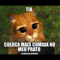 TIA COLOCA MAIS COMIDA NO MEU PRATO 