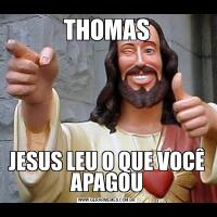THOMASJESUS LEU O QUE VOCÊ APAGOU