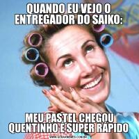 QUANDO EU VEJO O ENTREGADOR DO SAIKO: MEU PASTEL CHEGOU QUENTINHO E SUPER RÁPIDO