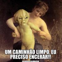 UM CAMINHÃO LIMPO, EU PRECISO ENCERAR!!