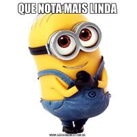 QUE NOTA MAIS LINDA