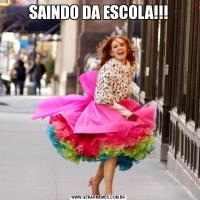 SAINDO DA ESCOLA!!!