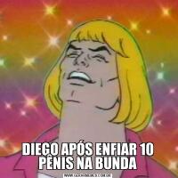 DIEGO APÓS ENFIAR 10 PÊNIS NA BUNDA