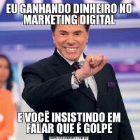 EU GANHANDO DINHEIRO NO MARKETING DIGITALE VOCÊ INSISTINDO EM FALAR QUE É GOLPE