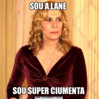 SOU A LANE SOU SUPER CIUMENTA