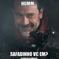 HUMM...SAFADINHO VC EM?