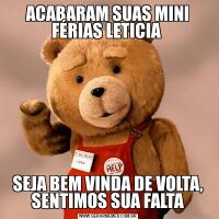 ACABARAM SUAS MINI FÉRIAS LETICIA SEJA BEM VINDA DE VOLTA, SENTIMOS SUA FALTA