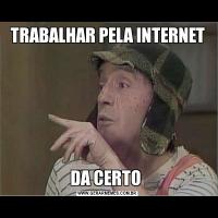 TRABALHAR PELA INTERNETDA CERTO 