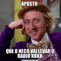 APOSTO QUE O NECO VAI LEVAR O RÁDIO KKKK