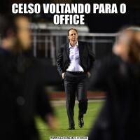 CELSO VOLTANDO PARA O OFFICE
