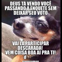 DEUS TÁ VENDO VOCÊ PASSANDO A ENQUETE SEM DEIXAR SEU VOTOVAI LÁ PARTICIPAR DESCARADA! 
VEM COISA BOA AÍ PRA TI! 