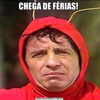 CHEGA DE FÉRIAS! 