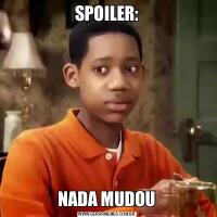 SPOILER:NADA MUDOU