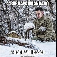 #RAPHAPAUMANDADO#RACHAVAICASAR