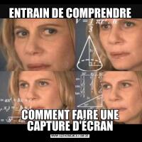 ENTRAIN DE COMPRENDRECOMMENT FAIRE UNE CAPTURE D'ÉCRAN