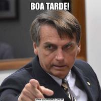 BOA TARDE!