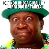 QUANDO CHEGA E-MAIL DE CORREÇÃO DE TAREFA