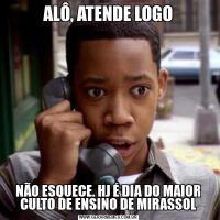 ALÔ, ATENDE LOGONÃO ESQUECE. HJ É DIA DO MAIOR CULTO DE ENSINO DE MIRASSOL