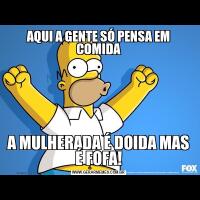 AQUI A GENTE SÓ PENSA EM COMIDAA MULHERADA É DOIDA MAS É FOFA!