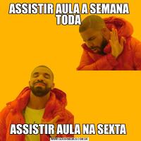 ASSISTIR AULA A SEMANA TODA ASSISTIR AULA NA SEXTA 