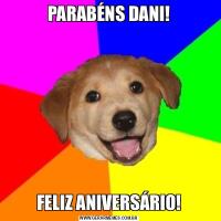 PARABÉNS DANI!FELIZ ANIVERSÁRIO!